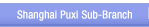 Shanghai Puxi Sub-Branch
