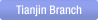 Tianjin Branch
