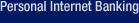 Personal Internet Banking