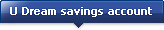 U Dream savings account